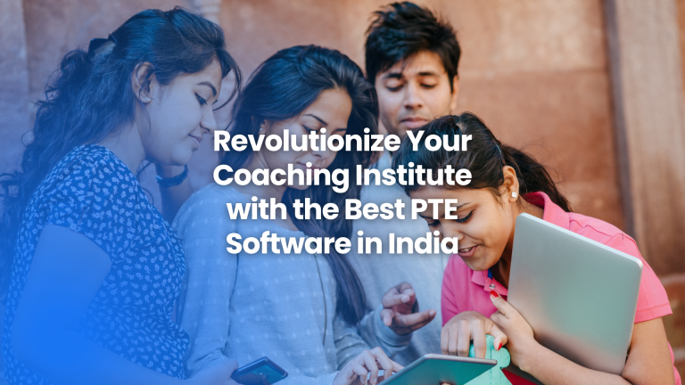 Revolutionize Coaching Institute with Best PTE Software in India